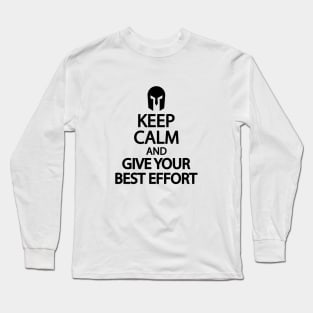 Keep calm and give your best effort Long Sleeve T-Shirt